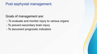Goals of management are:
- To evaluate and monitor injury to various organs
- To prevent secondary brain injury
- To document prognostic indicators
 