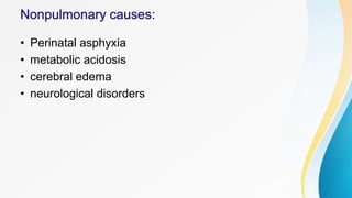 :
• Perinatal asphyxia
• metabolic acidosis
• cerebral edema
• neurological disorders
 