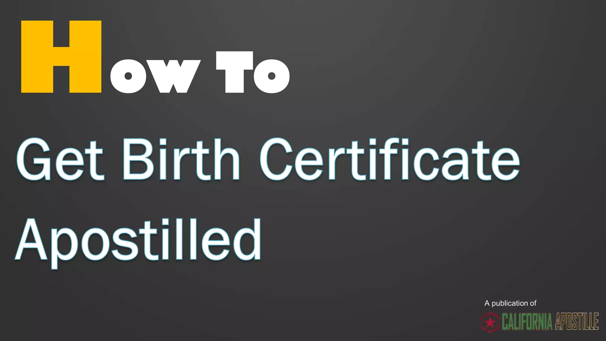 Your Guide to Get your Birth certificate apostilled in California PPT
