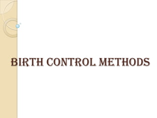 Birth control methods
 