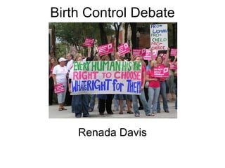 Birth Control Debate Renada Davis 