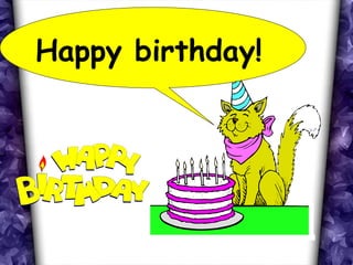 Happy birthday!
 
