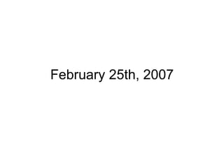 February 25th, 2007 