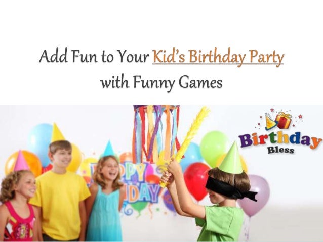 birthday bless add fun to your kid s birthday party with funny games