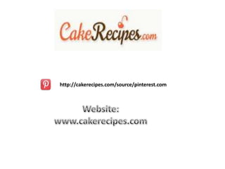 http://cakerecipes.com/source/pinterest.com

 