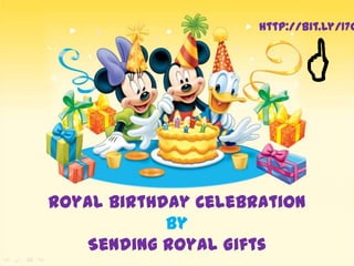 Royal Birthday Celebration
By
Sending Royal Gifts
http://bit.ly/17q
 