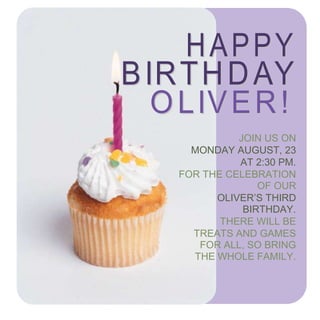 -533400-742950JOIN US ONMONDAY AUGUST, 23AT 2:30 PM. FOR THE CELEBRATION OF OUROLIVER’S THIRD BIRTHDAY.  THERE WILL BE TREATS AND GAMES FOR ALL, SO BRING THE WHOLE FAMILY.  