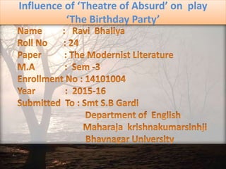 Influence of ‘Theatre of Absurd’ on play
‘The Birthday Party’
 