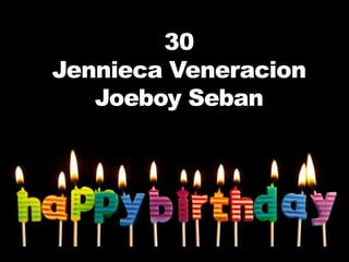 30
Jennieca Veneracion
   Joeboy Seban
 
