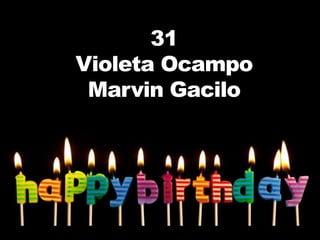 31
Violeta Ocampo
 Marvin Gacilo
 