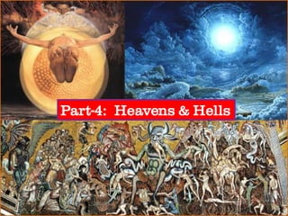 Part-4: Heavens & Hells
 