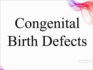 Congenital
Birth Defects
 