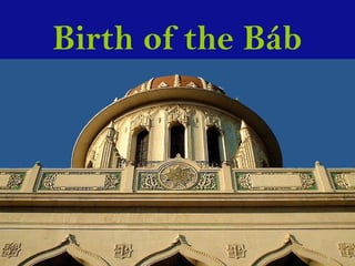 Birth of the Báb
 
