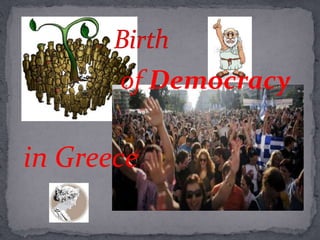 of Democracy 
in Greece 
 