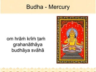 Budha - Mercury




om hrāṁ krīṁ ṭaṁ
   grahanāthāya
  budhāya svāhā
 