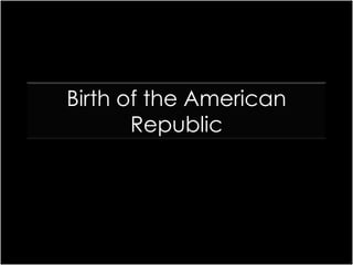 Birth of the American Republic 