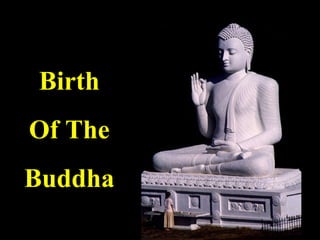 Birth
Of The
Buddha

 