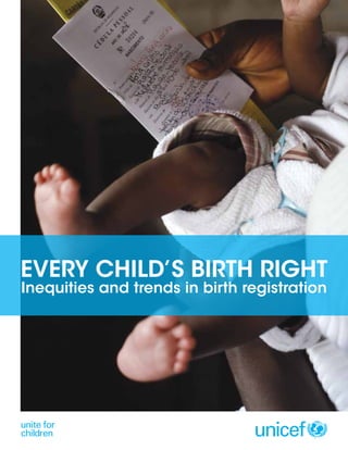 EVERY CHILD’S BIRTH RIGHT
Inequities and trends in birth registration

 