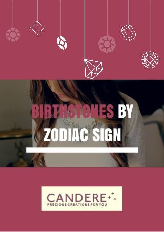 BIRTHSTONES BY
ZODIAC SIGN
 