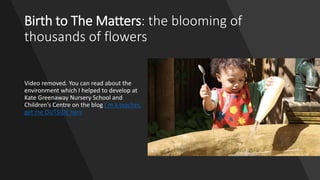 Birth to The Matters: the blooming of
thousands of flowers
Video removed. You can read about the
environment which I helpe...