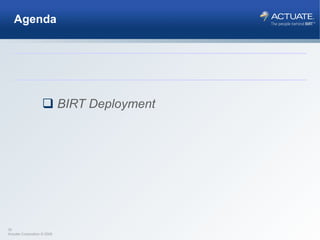 Agenda BIRT Deployment 