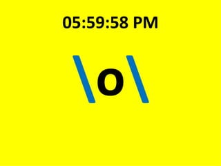 \ o \ 05:59:58 PM