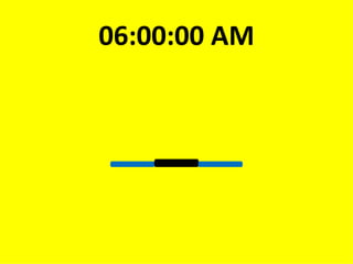 _ _ _ 06:00:00 AM