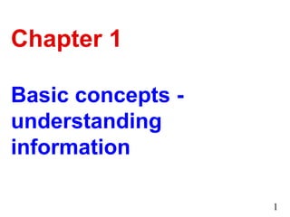 Chapter 1 Basic concepts - understanding information 