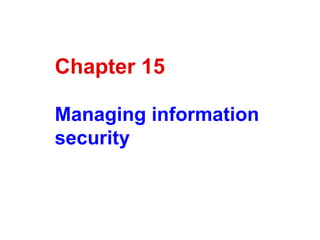 Chapter 15 Managing information security   