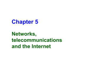 Chapter 5 Networks, telecommunications  and the Internet 