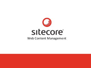 © Sitecore UK Ltd. 2010 www.sitecore.net 1
Web Content Management
 