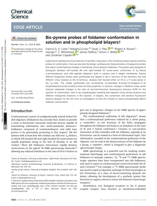 Bis-pyrene probes of foldamer conformation in
solution and in phospholipid bilayers†
Francis G. A. Lister,a
Natasha Eccles,ab
Sarah J. Pike, abc
Robert A. Brown,a
George F. S. Whitehead, a
James Raftery,a
Simon J. Webb *ab
and Jonathan Clayden *d
Exploring the detailed structural features of synthetic molecules in the membrane phase requires sensitive
probes of conformation. Here we describe the design, synthesis and characterization of bis(pyrene) probes
that report conformational changes in membrane-active dynamic foldamers. The probes were designed to
distinguish between left-handed (M) and right-handed (P) screw-sense conformers of 310-helical
a-aminoisobutyric acid (Aib) peptide foldamers, both in solution and in bilayer membranes. Several
diﬀerent bis(pyrene) probes were synthesized and ligated to the C-terminus of Aib tetramers that had
diﬀerent chiral residues at the N-terminus, residues that favored either an M or a P screw-sense in
the 310-helix. The readily synthesized and conveniently incorporated N-acetyl-1,2-bis(pyren-10
-yl)
ethylenediamine probe proved to have the best properties. In solution, changes in foldamer screw-sense
induced substantial changes in the ratio of excimer/monomer ﬂuorescence emission (E/M) for this
reporter of conformation, with X-ray crystallography revealing that opposite screw-senses produce very
diﬀerent interpyrene distances in the reporter. In bilayers, this convenient and sensitive ﬂuorescent
reporter allowed, for the ﬁrst time, an investigation of how the chirality of natural phospholipids aﬀects
foldamer conformation.
Introduction
Conformational control of congurationally achiral helical fol-
ded oligomers (foldamers) has recently been shown to provide
a route to biomimetic nanoscale molecular devices capable of
transmitting information over multi-nanometer distances.1
Foldamers composed of a-aminoisobutyric acid (Aib) have
proven to be particularly promising in this respect.2
Aib fol-
damers with at least four Aib residues can fold into 310-helices,
in which le-handed (M) and right-handed (P) screw-senses are
equally populated owing to the lack of chirality in an Aib
residue.3
Short Aib foldamers interconvert rapidly between
screw-senses on the typical 1
H NMR spectroscopy timescale,3a
allowing any induced imbalance in the ratio of M to P helices to
give rise to diagnostic changes in the NMR spectra of appro-
priately designed foldamers.4
The conformational uniformity of Aib oligomers1e
means
that a conformational preference induced by a chiral group,
a “controller”, at one terminus of the helix, propagates
throughout the foldamer and leads to an imbalance in the ratio
of M and P helical conformers.5
Covalent or non-covalent
interaction of this controller with the foldamer, typically at its
N-terminus, can be viewed as a form of information input. This
information, encoded in the conformational preference of the
oligomer, can be read at the distal terminus of the foldamer by
a group, a “reporter”, which is designed to give a diagnostic
spectroscopic output.
NMR spectroscopy is a powerful tool for studying confor-
mational interchange and conformational preferences in Aib
foldamers in isotropic solution. 1
H, 19
F and 13
C NMR spectro-
scopic reporters have been incorporated into Aib foldamers,
and used to report on conformational control from both the N-
and C-termini.5,6
For example, a 13
C NMR spectroscopic probe
was used to report on dynamic exchange of chiral messengers at
the N-terminus of a class of boron-containing dynamic fol-
damer, allowing the development of a synthetic system that
functions in organic solvent to mimic the behavior of purinergic
receptors.7
Nonetheless, true biological receptors in the G protein
coupled receptor class function as membrane-embedded
a
School of Chemistry, University of Manchester, Oxford Road, Manchester M13 9PL,
UK. E-mail: S.Webb@manchester.ac.uk
b
Manchester Institute of Biotechnology, University of Manchester, 131 Princess St,
Manchester M1 7DN, UK
c
Faculty of Life Sciences, University of Bradford, Bradford, West Yorkshire, BD7 1DP,
UK
d
School of Chemistry, University of Bristol, Cantock's Close, Bristol BS8 1TS, UK.
E-mail: j.clayden@bristol.ac.uk
† Electronic supplementary information (ESI) available: Synthetic procedures and
NMR spectra for new compounds, analytical procedures and data for uorescence
studies and X-ray crystallography data. CCDC 1843678–1843682. For ESI and
crystallographic data in CIF or other electronic format see DOI:
10.1039/c8sc02532k
Cite this: Chem. Sci., 2018, 9, 6860
All publication charges for this article
have been paid for by the Royal Society
of Chemistry
Received 8th June 2018
Accepted 16th July 2018
DOI: 10.1039/c8sc02532k
rsc.li/chemical-science
6860 | Chem. Sci., 2018, 9, 6860–6870 This journal is © The Royal Society of Chemistry 2018
Chemical
Science
EDGE ARTICLE
Open
Access
Article.
Published
on
17
July
2018.
Downloaded
on
9/16/2022
7:11:33
PM.
This
article
is
licensed
under
a
Creative
Commons
Attribution
3.0
Unported
Licence.
View Article Online
View Journal | View Issue
 