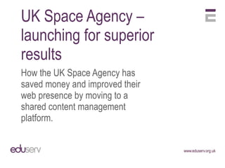 UK Space Agency – launching for superior  results ,[object Object],[object Object]