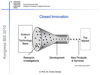  Produkt soll größtmögliche Gebrauchsmöglichkeit   haben; es geht nicht (unbedingt) um die größte    Innovationskraft.Kongress BIS 2010