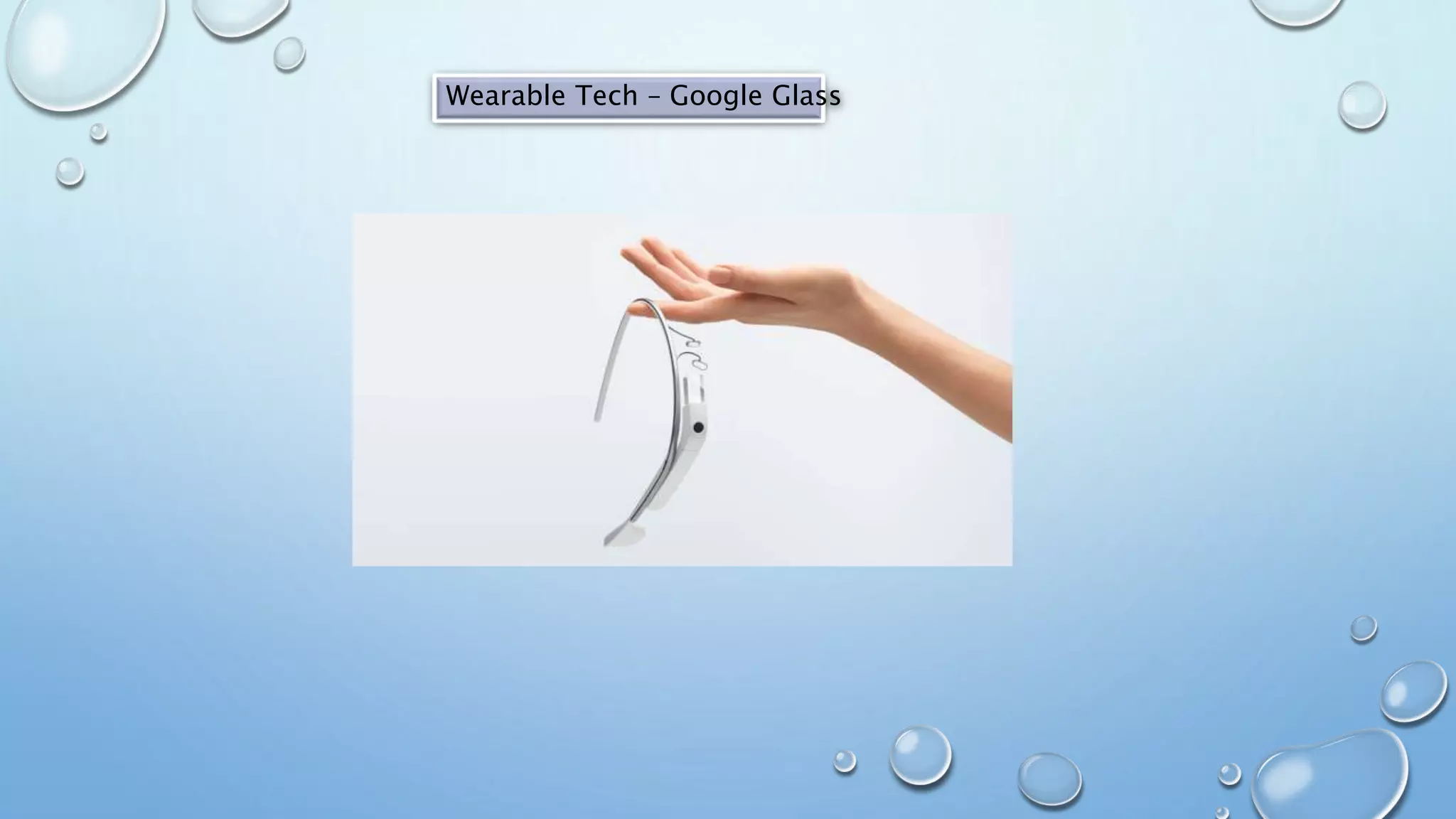 Wearable Tech – Google Glass
 