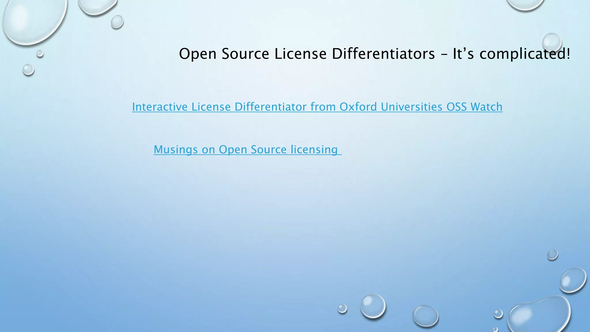 Musings on Open Source licensing
Interactive License Differentiator from Oxford Universities OSS Watch
Open Source License Differentiators – It’s complicated!
 
