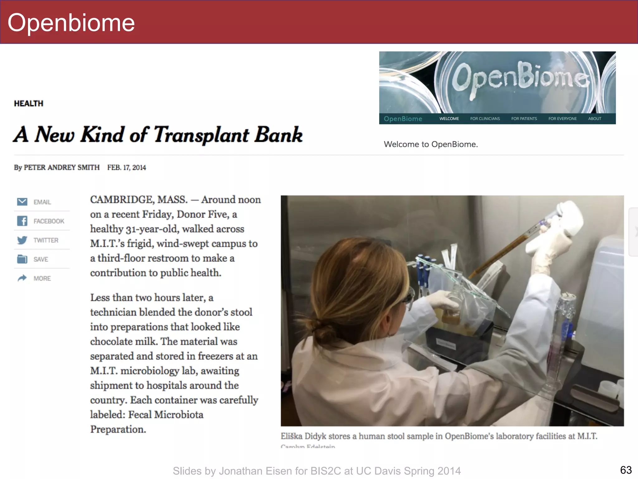 Slides by Jonathan Eisen for BIS2C at UC Davis Spring 2014
Openbiome
63
 