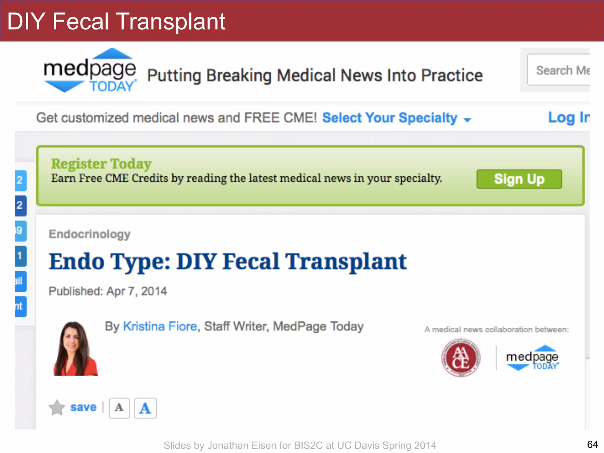 Slides by Jonathan Eisen for BIS2C at UC Davis Spring 2014
DIY Fecal Transplant
64
 