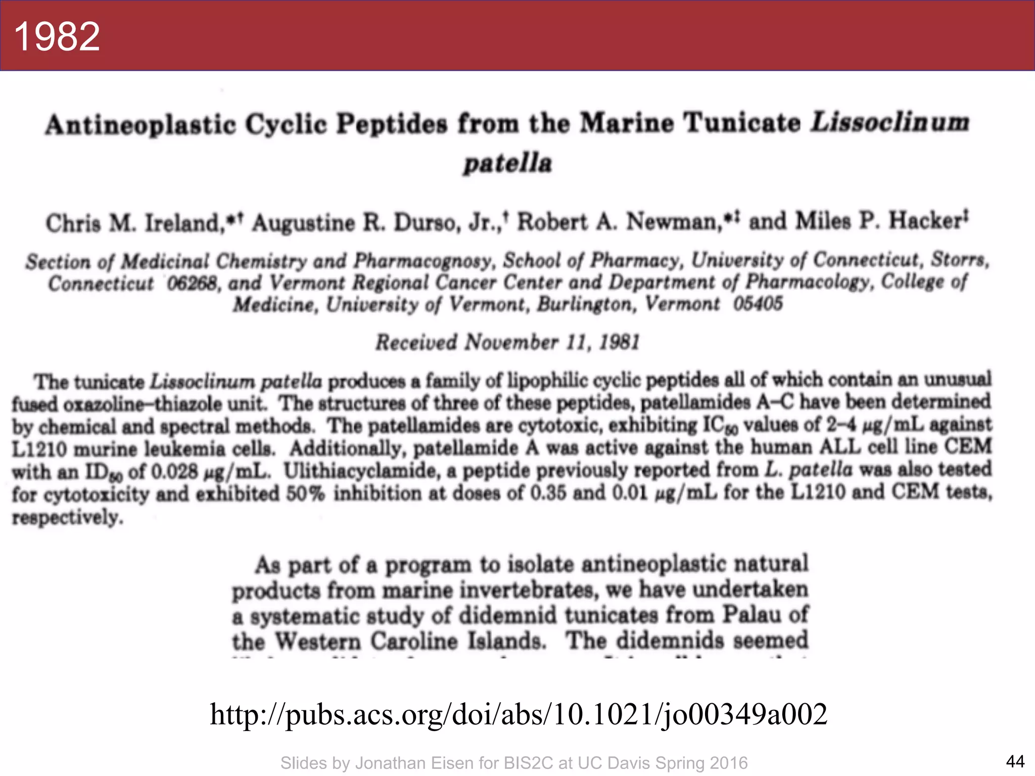 Slides by Jonathan Eisen for BIS2C at UC Davis Spring 2016
1982
44
http://pubs.acs.org/doi/abs/10.1021/jo00349a002
 