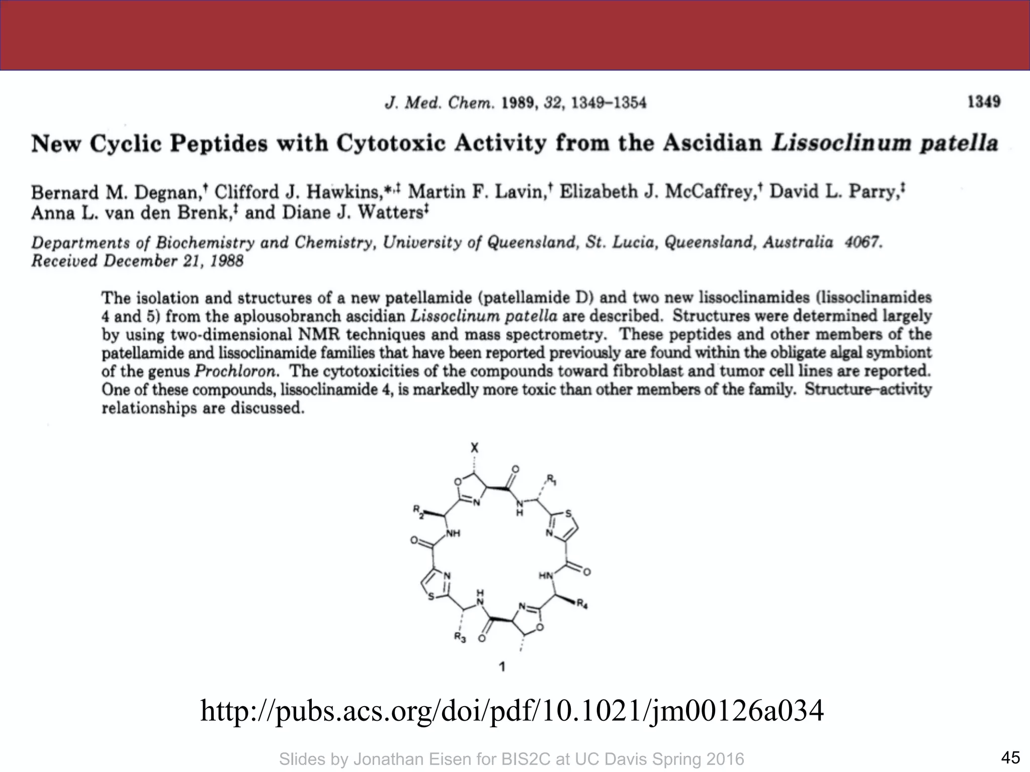 Slides by Jonathan Eisen for BIS2C at UC Davis Spring 2016 45
http://pubs.acs.org/doi/pdf/10.1021/jm00126a034
 