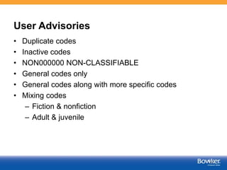 User Advisories
• Duplicate codes
• Inactive codes
• NON000000 NON-CLASSIFIABLE
• General codes only
• General codes along...