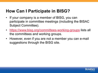 How Can I Participate in BISG?
• If your company is a member of BISG, you can
participate in committee meetings (including...