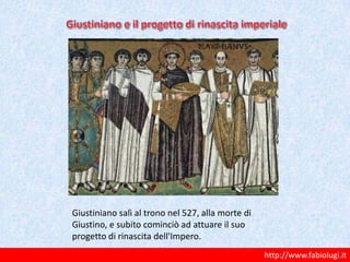 http://www.fabiolugi.ithttp://www.fabiolugi.it
Giustiniano salì al trono nel 527, alla morte di
Giustino, e subito cominciò ad attuare il suo
progetto di rinascita dell'Impero.
 