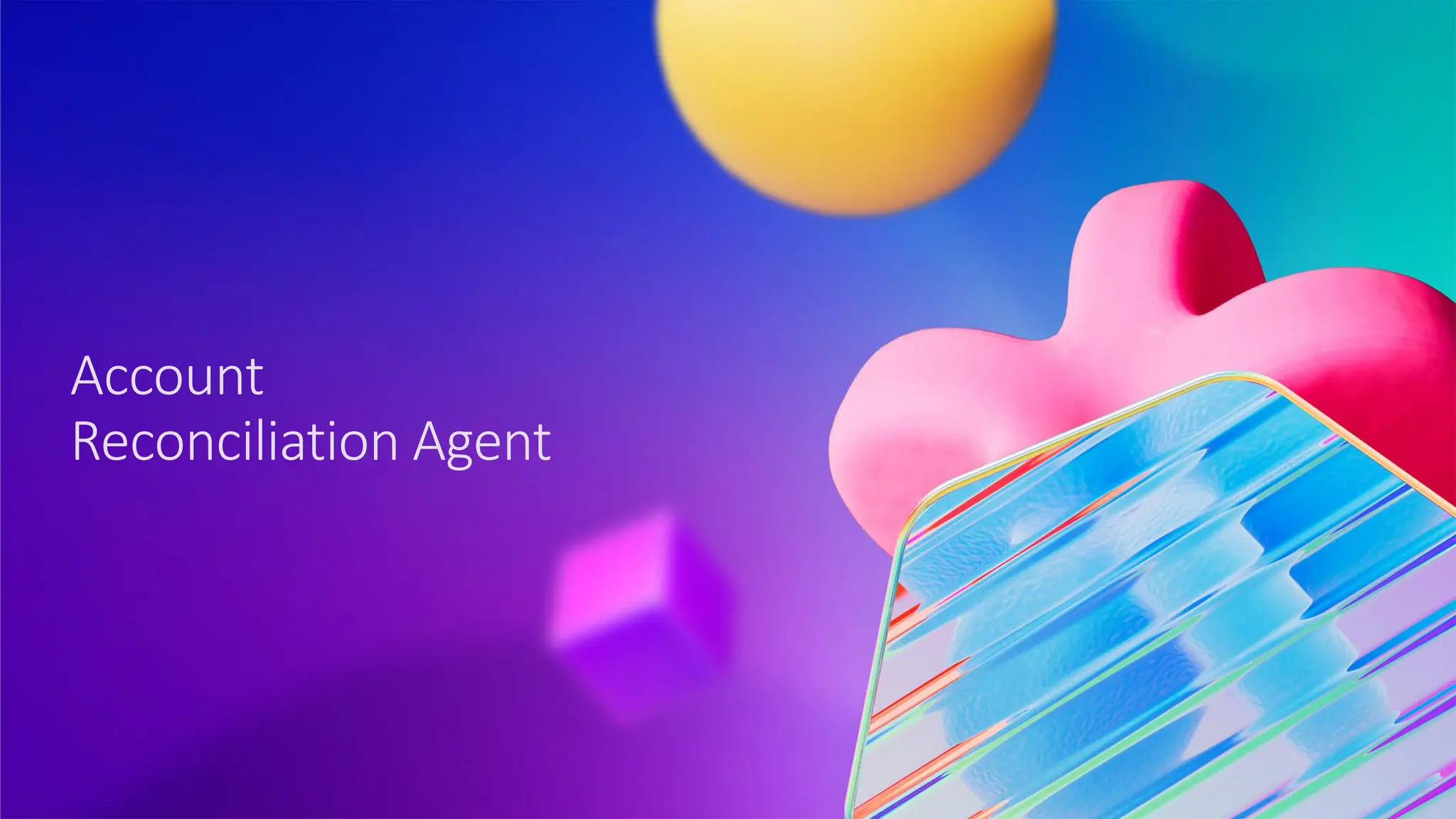 Account
Reconciliation Agent
 