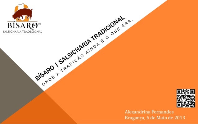 Alexandrina Fernandes
Bragança, 6 de Maio de 2013
 
