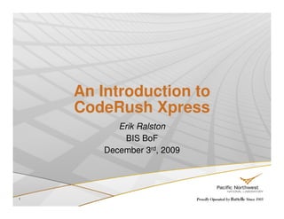 An Introduction to
    CodeRush Xpress
           Erik Ralston
             BIS BoF
        December 3rd, 2009




1
 