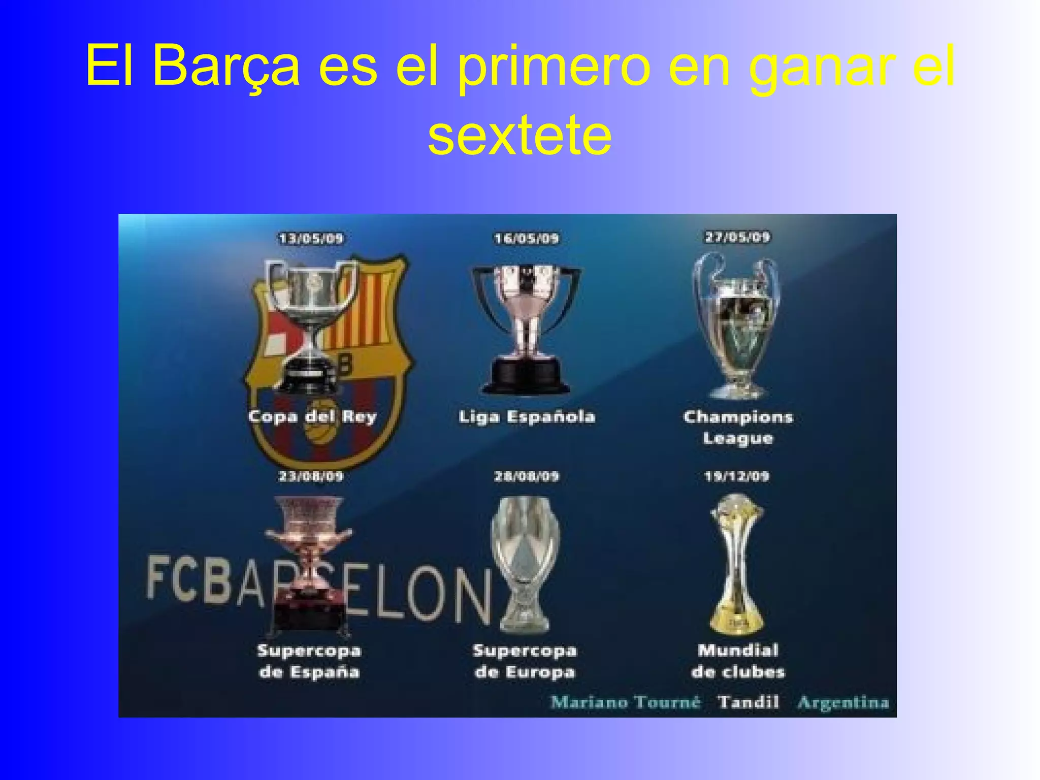El Barça es el primero en ganar el sextete 