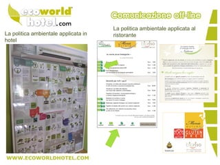 La politica ambientale applicata in
hotel
La politica ambientale applicata al
ristorante
 