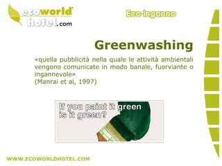 Greenwashing
«quella pubblicità nella quale le attività ambientali
vengono comunicate in modo banale, fuorviante o
ingannevole»
(Manrai et al, 1997)
 