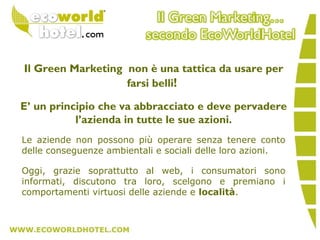 Greenwashing
«quella pubblicità nella quale le attività ambientali
vengono comunicate in modo banale, fuorviante o
inganne...